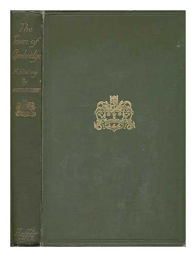 GRAY, ARTHUR (1852-1940) - The town of Cambridge : a history