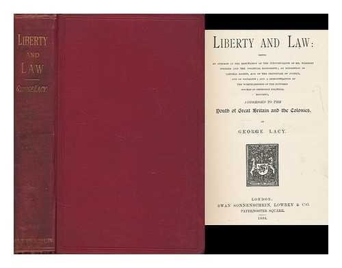 LACY, GEORGE - Liberty and law : being an attempt at the refutation of the individualism of Mr. Herbert Spencer and the political economists