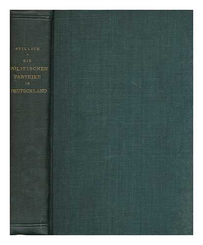 STILLICH, OSKAR (1872-) - Die politischen parteien in Deutschland ...  / von dr. Oscar Stillich