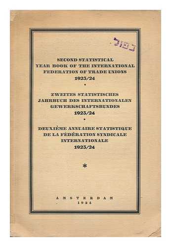 INTERNATIONAL FEDERATION OF TRADE UNIONS - Second statistical year book of the International Federation of Trade Unions 1923/24