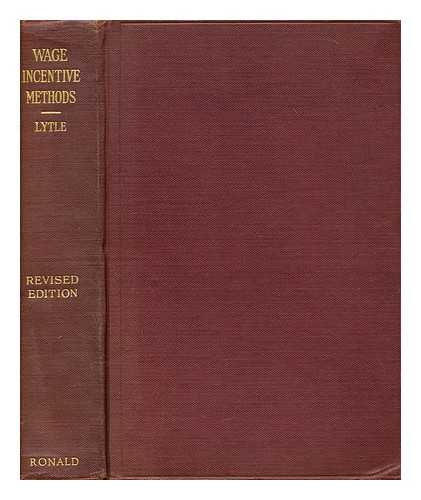 LYTLE, CHARLES WALTER - Wage incentive methods : their selection, installation and operation / Charles Walter Lytle