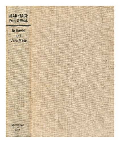 MACE, DAVID R. (DAVID ROBERT) (1907-?) - Marriage : East and West / [by] David and Vera Mace