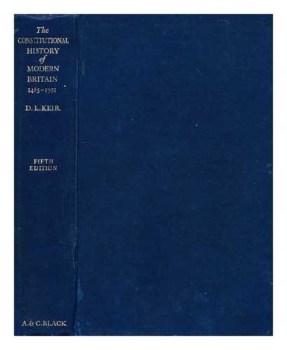 KEIR, DAVID LINDSAY, SIR (1895-1973) - The constitutional history of modern Britain, 1485-1951