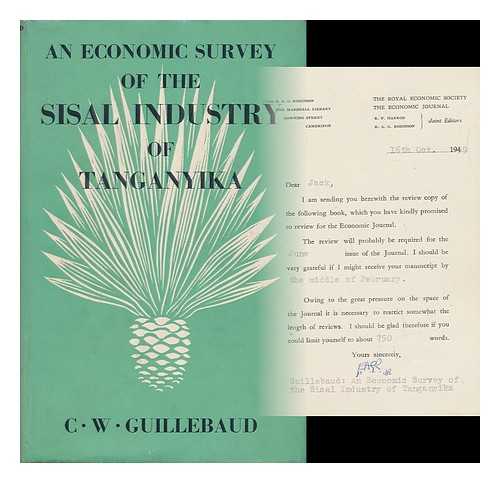 GUILLEBAUD, C. W. - Economic Survey of the Sisal Industry of Tanganyika / Claude William Guillebaud