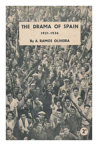 RAMOS OLIVEIRA, ANTONIO - The Drama of Spain : from the Proclamation of the Republic to the Civil War, 1931-1936