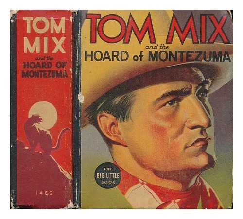 WEST, WILTON ; VALLELY, HENRY E. (ILLUS.) - Tom Mix and the hoard of Montezuma