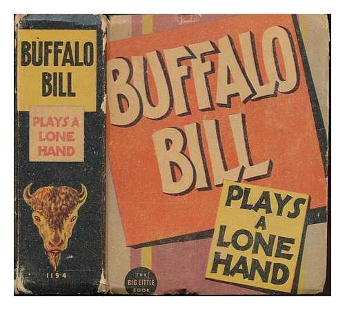 WILSON, BUCK ; ARBO, HAL (ILLUS.) - Buffalo Bill plays a lone hand