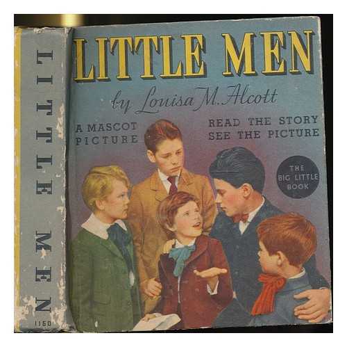 ALCOTT, LOUISA M. (1832-1888) - Louisa May Alcott's Little Men / retold by Eleanor Packer and illustrated with scenes from the Mascot Production