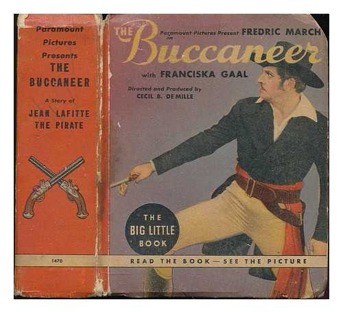 WHITMAN PUBLISHING CO. (RACINE, WISCONSIN) - The buccaneer / retold from the Paramount picture starring Fredrick March with Franciska Gaal