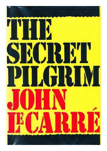 LE CARRE JOHN (1931-) - The secret pilgrim / John le Carre