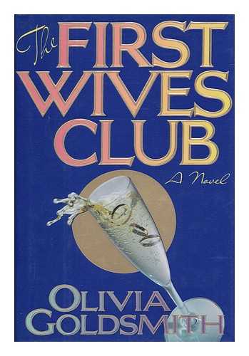 GOLDSMITH, OLIVIA - The First Wives Club / Olivia Goldsmith