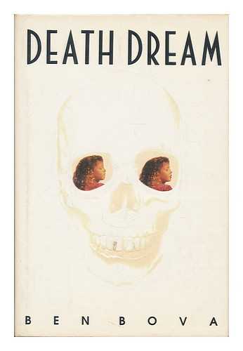 BOVA, BEN (1932- ) - Death dream / Ben Bova