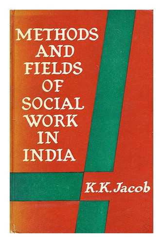 JACOB, K. K. - Methods and fields of social work in India / [by] K. K. Jacob