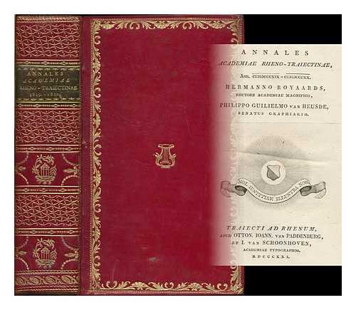 UTRECHT UNIVERSITY (NETHERLANDS) - Annales Academiae Rheno-Traiectinae : 1819-1820 / Hermanno Royaards, Rectore Academie Magnifico ; Philippo Guilelmo van Heusde, Senatus Graphiaro [Yearbook of Utrecht University]