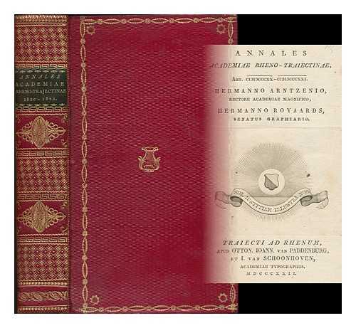 UTRECHT UNIVERSITY (NETHERLANDS) - Annales Academiae Rheno-Traiectinae : 1820-1821 / Hermanno Arntzenio, Rectore Academie Magnifico ; Hermanno Royaards, Senatus Graphiaro [Yearbook of Utrecht University]