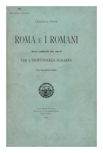 OVIDI, ERNESTO - Roma e i Romani : nelle campagne del 1848-49 per l'indipendenza italiana : con documenti inediti / Ernesto Ovidi