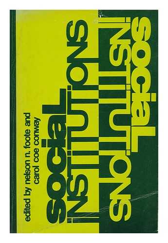 Foote, Nelson N., comp. Conway, Carol Coe, comp. - Social institutions : a book of readings / edited by Nelson N. Foote and Carol Coe Conway, with Virginia Bluhm and others