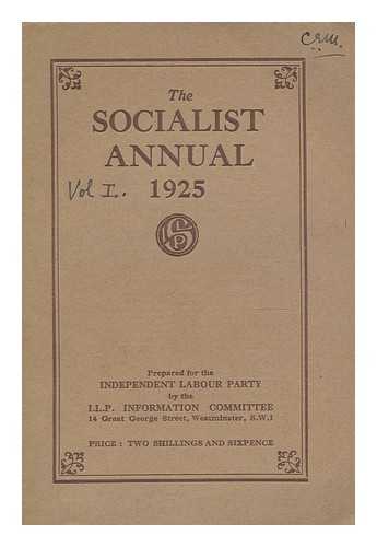 INDEPENDENT LABOUR PARTY (GREAT BRITAIN). I.L.P. INFORMATION COMMITTEE - The Socialist annual