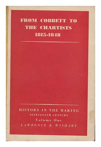 MORRIS, MAX (1913-2008) - From Cobbett to the Chartists / extracts from contemporary sources edited by Max Morris. Nineteenth Century Vol 1, 1815-1848