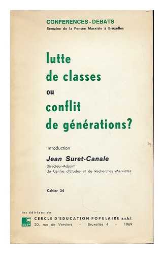 SEMAINES DE LA PENSEE MARXISTE (1968 : BRUSSELS) - Lutte de classes ou conflit de generations / Introduction: Jean Suret-Canale