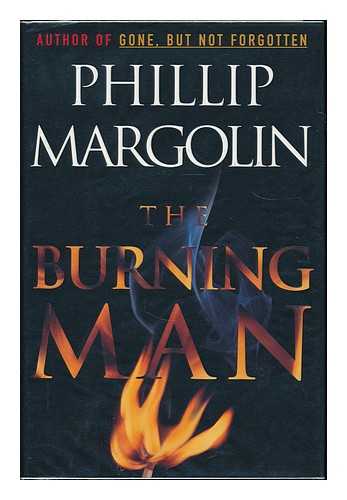 MARGOLIN, PHILLIP - The burning man / Phillip Margolin