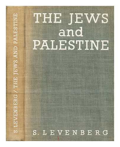 LEVENBERG, S. - The Jews and Palestine : a Study in Labour Zionism / S. Levenberg ; with a Preface by J. S. Middleton