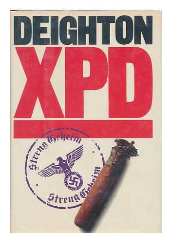 DEIGHTON, LEN (1929- ) - XPD / Len Deighton