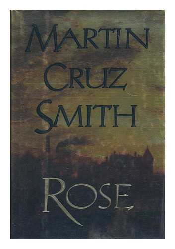 SMITH, MARTIN CRUZ (1942- ) - Rose / Martin Cruz Smith