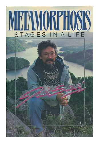 SUZUKI, DAVID T. (1936- ) - Metamorphosis : stages in a life / David Suzuki