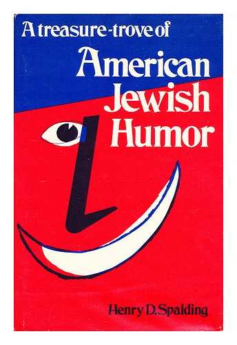 SPALDING, HENRY D. - The Treasure-trove of American Jewish humor