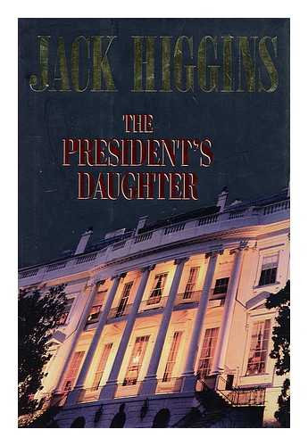 HIGGINS, JACK - The president's daughter