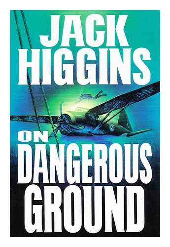 HIGGINS, JACK - On dangerous ground