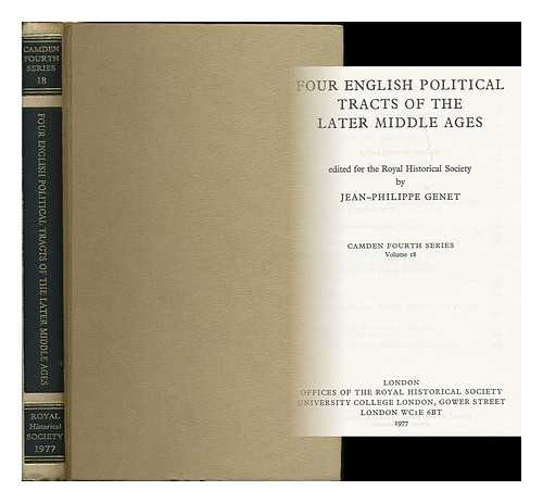 GENET, JEAN PHILIPPE (ED.) ; ROYAL HISTORICAL SOCIETY - Four English political tracts of the later Middle Ages / edited for the Royal Historical Society by Jean-Philippe Genet