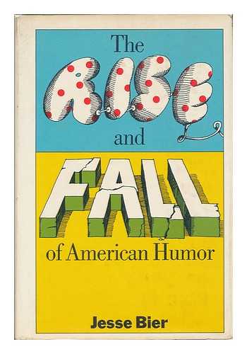 BIER, JESSE - The rise and fall of American humor