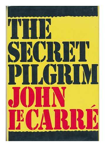 LE CARRE, JOHN (1931- ) - The secret pilgrim / John le Carre