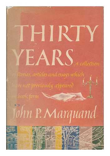 MARQUAND, JOHN P. (1893-1960) - Thirty years