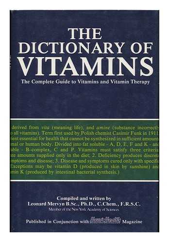 MERVYN, LEONARD - The dictionary of vitamins : the complete guide to vitamins and vitamin therapy / compiled by Leonard Mervyn