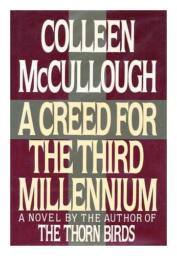 MCCULLOUGH, COLLEEN (1937-) - A creed for the third millennium
