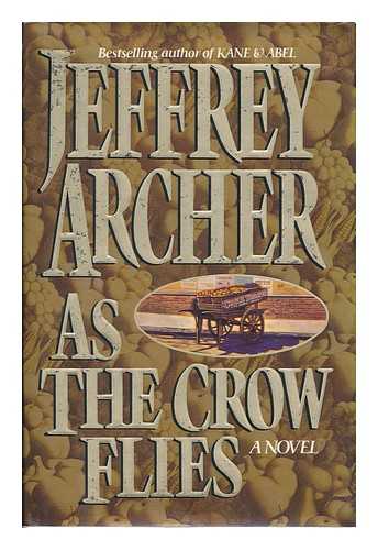 ARCHER, JEFFREY (1940- ) - As the crow flies / Jeffrey Archer