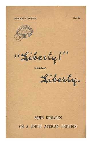 BRYDONE, R.R. SOUTH AFRICAN VIGILANCE COMMITTEE - 'Liberty' versus liberty : some remarks on a South African petition / R.R. Brydone
