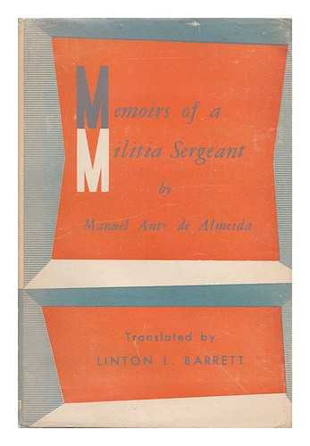 Almeida, Manuel Antonio de (1831-1861) - Memoirs of a militia sergeant / translated from the Portuguese by Linton L. Barrett