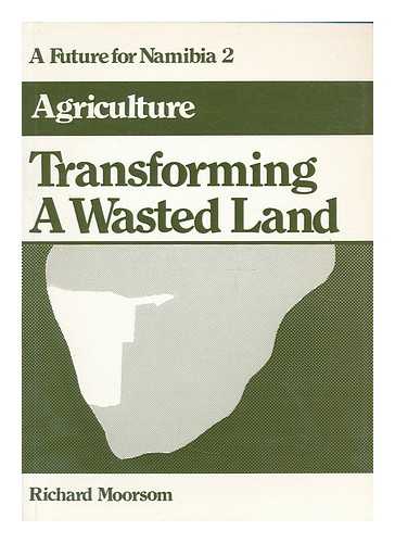 MOORSOM, RICHARD - Transforming a wasted land / Richard Moorsom