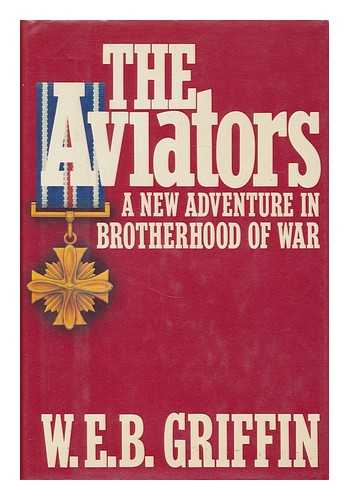 GRIFFIN, W. E. B. - The aviators / W.E.B. Griffin