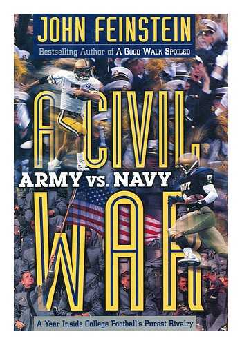 FEINSTEIN, JOHN - A civil war : army vs.navy : a year inside college football's purest rivalry / John Feinstein