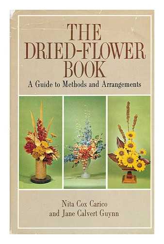 COX CARICO, NITA; CALVERT GUYNN, JANE - The dried-flower book; a guide to methods and arrangements