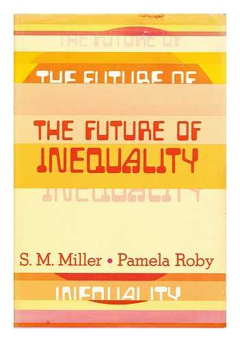 MILLER, S. M. ; ROBY, PAMELA A. - The future of inequality