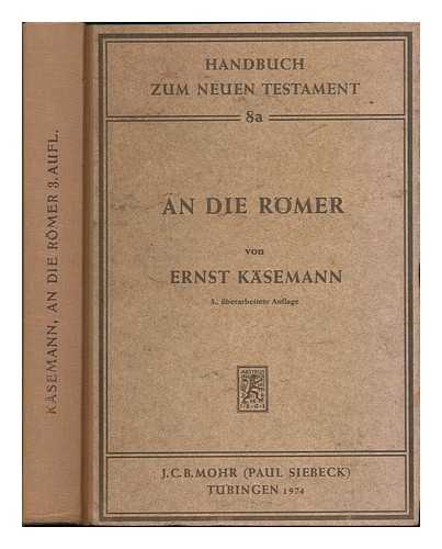 KASEMANN, ERNST - An die Romer / von Ernst Kasemann