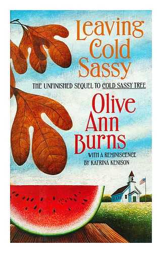 ANN BURNS, OLIVE; KENISON, KATRINA - Leaving Cold Sassy : the unfinished sequel to Cold Sassy tree