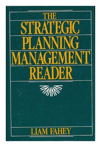 FAHEY, LIAM (ED.) - The Strategic planning management reader / [edited by] Liam Fahey