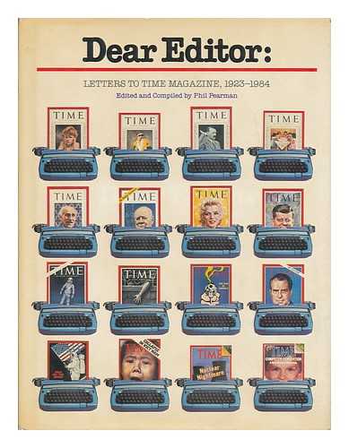 TIME MAGAZINE - Dear editor : letters to Time magazine, 1923-1984 / edited and compiled by Phil Pearman